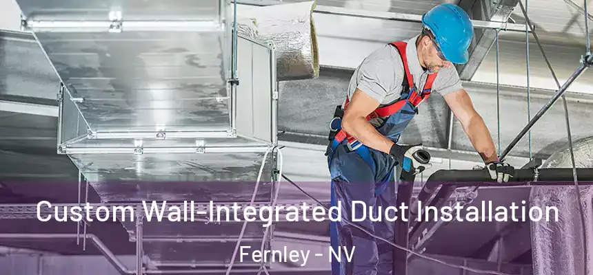  Custom Wall-Integrated Duct Installation Fernley - NV
