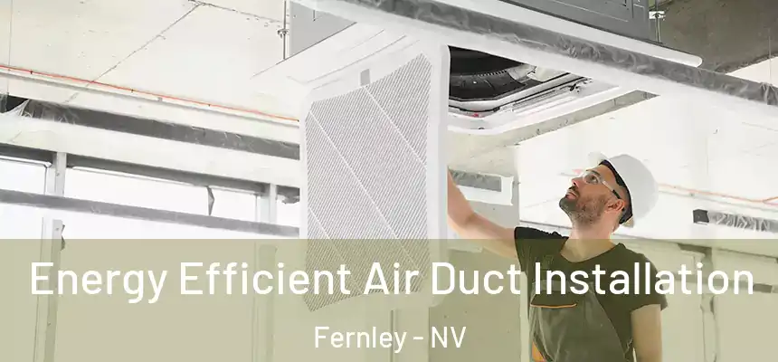  Energy Efficient Air Duct Installation Fernley - NV
