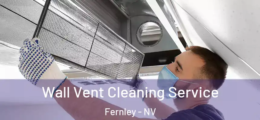 Wall Vent Cleaning Service Fernley - NV
